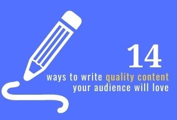 7 Ways To Write Quality Content Your Audience Will Love