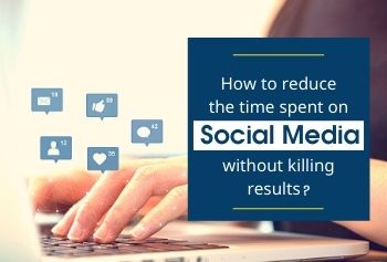 Reduce The Time Spent On Social Media Without Killing Results?