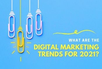  What Are The Digital Marketing Trends For 2021?